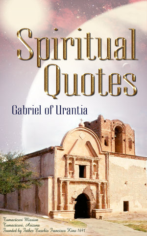 Spiritual Quotes by Gabriel of Urantia