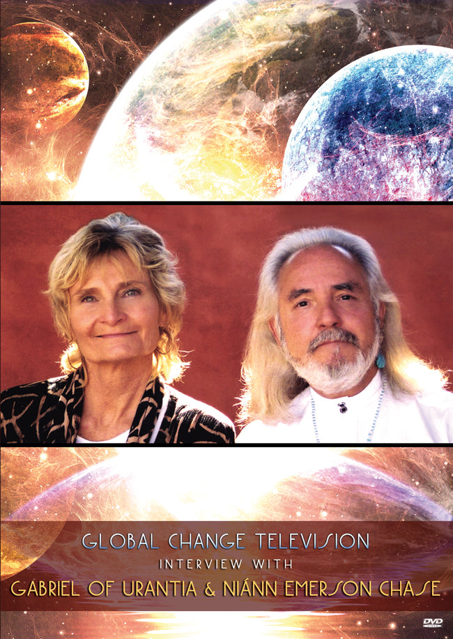 DVD Global Change Television Interview with Gabriel of Urantia & Niánn Emerson Chase